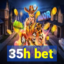 35h bet